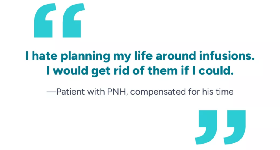 “I hate planning my life around infusions. I would get rid of them if I could.”